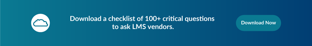 Download a checklist of 100+ critical questions to ask LMS vendors.